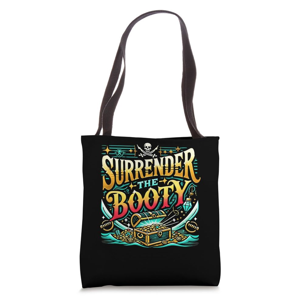 Funny Pirate Freebooter Jolly Roger Surrender The Booty Tote Bag :|